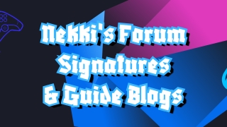 Nekki's Forum Signatures & Guide Blogs