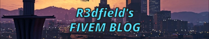 R3dfield's Informative Blog - FiveM