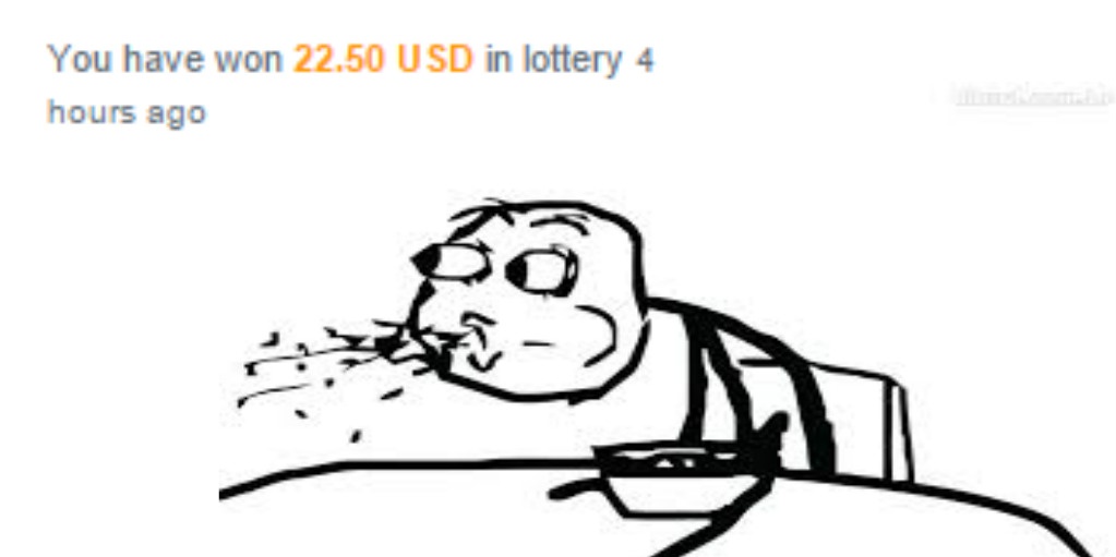 You have won 22.50 USD in lottery ( again )